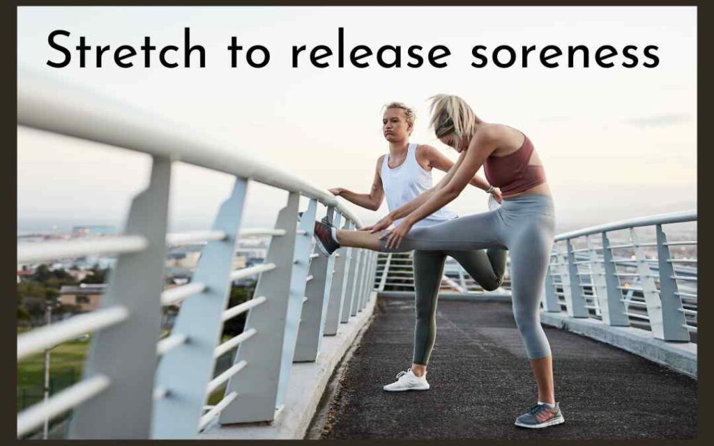 Stretch to remove soreness 